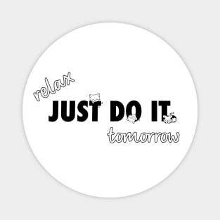 Relax Just Do It Tomorrow with Cats Magnet